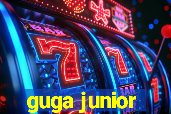 guga junior